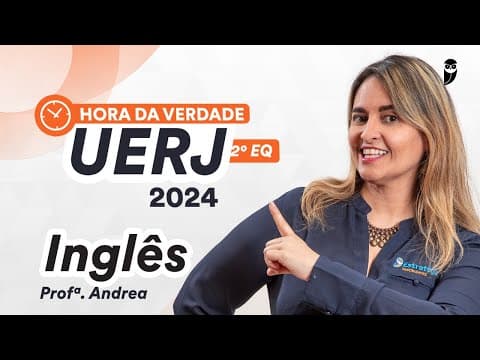 Thumbnail da aula: UERJ 2º EQ - Hora da Verdade - Inglês - Prof. Andrea Belo