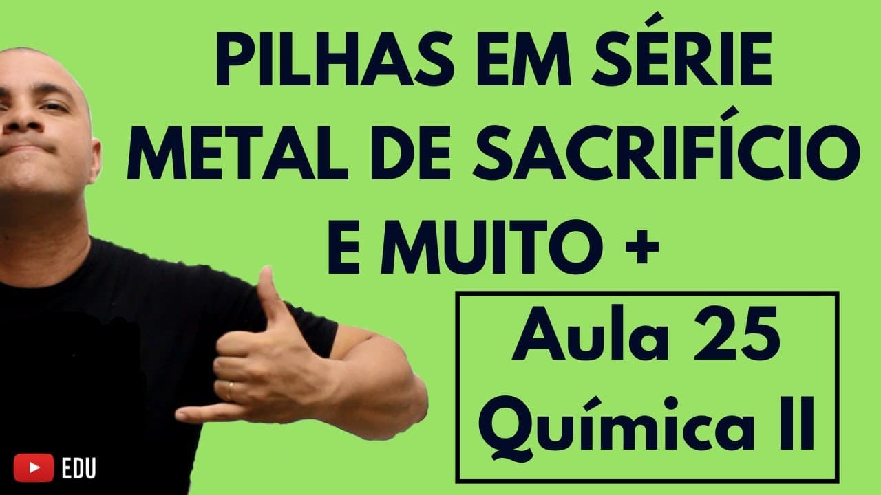 Thumbnail: Pilhas em Série; Metal Sacrifício; Leclanché; Previsão Espontaneidade Reações | Aula 25 (Química II)