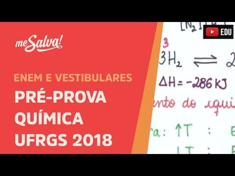Thumbnail da aula: Pré-Prova Prova de Química Vestibular UFRGS 2018 - Me Salva!