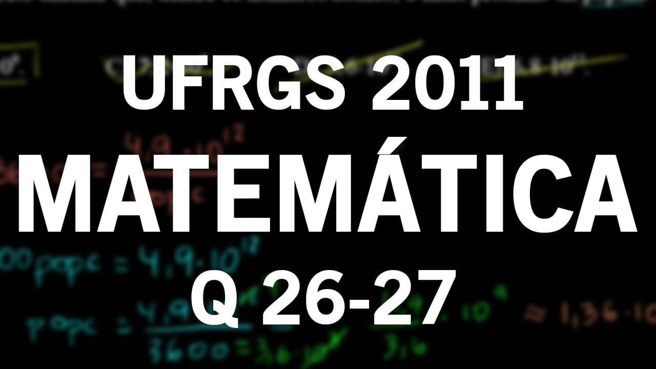 Thumbnail: Correção UFRGS 2011 Matemática questões 26 e 27