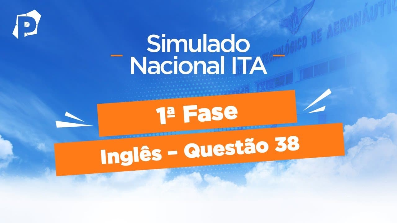 Thumbnail: Simulado Nacional ITA | Resoluções | 1ª fase | Inglês | Questão 38