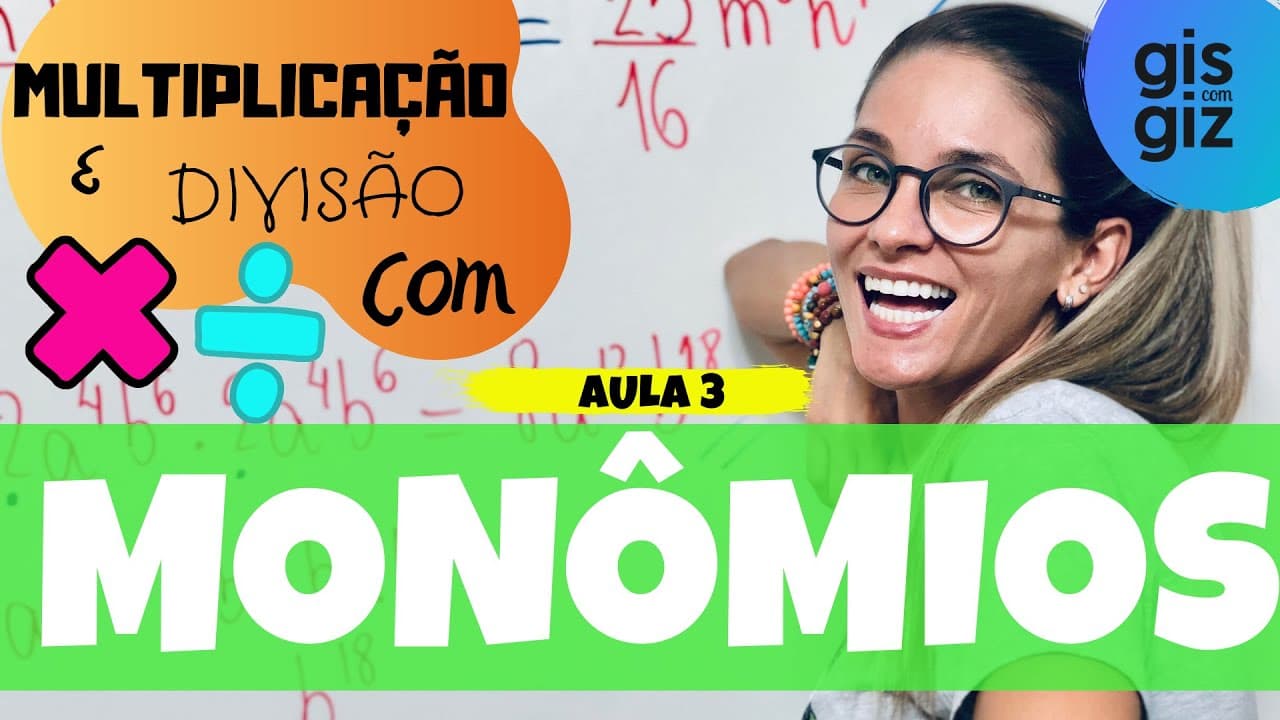 Thumbnail: MONÔMIOS | MULTIPLICAÇÃO E DIVISÃO COM MONÔMIOS | #03 \Prof. Gis/