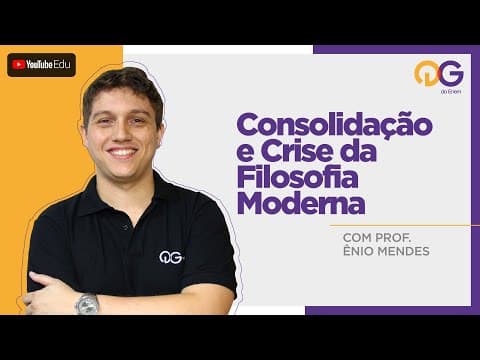 Thumbnail da aula: Consolidação e Crise da Filosofia Moderna com o Prof. Ênio Mendes