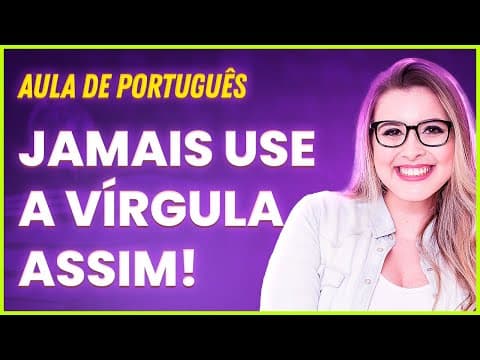 Thumbnail da aula: USO INCORRETO DA VÍRGULA: NUNCA FAÇA ISSO! - Professora Pamba