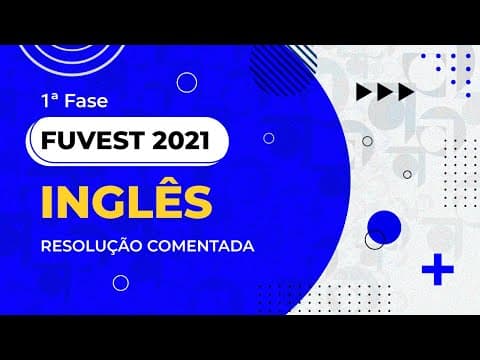 Thumbnail da aula: Resolução Comentada - FUVEST 2021 - 1ª fase - Inglês