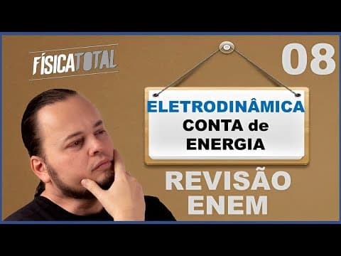 Thumbnail da aula: CONTA de ENERGIA ELÉTRICA | ELETRODINÂMICA | Revisão ENEM Ep 08 de 20