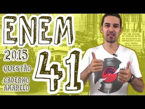 Thumbnail da aula: ENEM 2015 - Questão 41 (Caderno Amarelo)