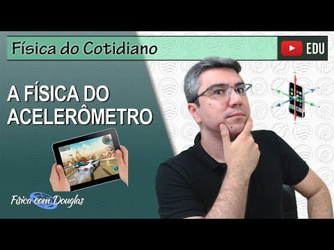 Thumbnail da aula: A Física do acelerômetro | Como funciona | Física do cotidiano
