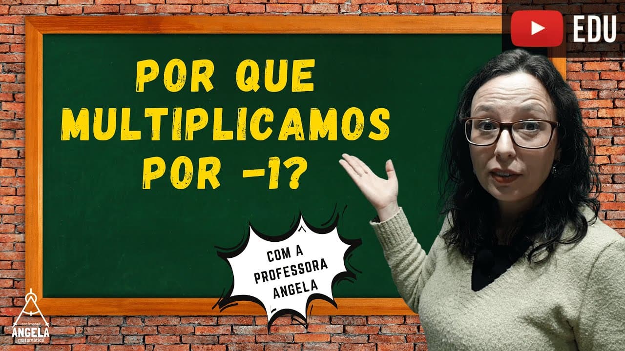 Thumbnail: Equação do 1º Grau - Por que multiplicamos por ( -1)? - Professora Angela