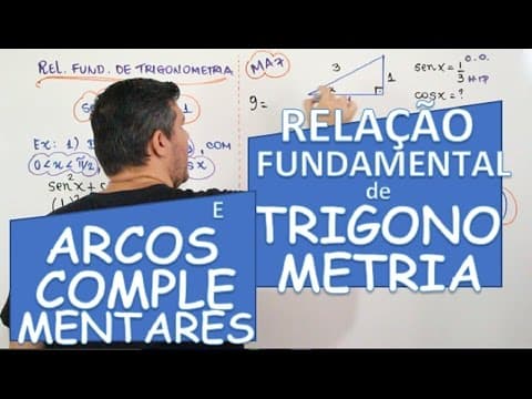 Thumbnail da aula: RELAÇÕES ENTRE SENO E COSSE: REL. FUND. DA TRIGONOMETRIA E ARCOS COMPLEMENTARES (AULA 7/24)