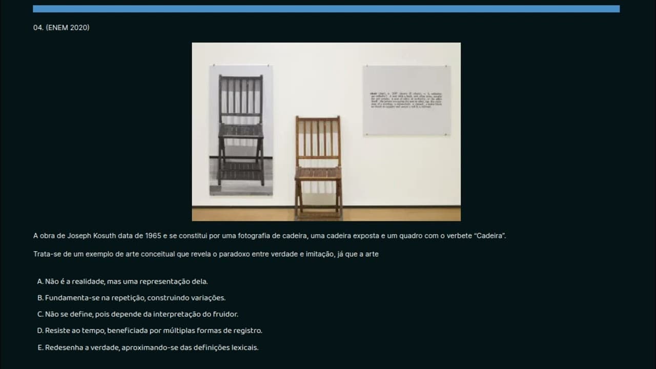 Thumbnail: 04.(ENEM 2020) A obra de Joseph Kosuth data de 1965 e se constitui por uma fotografia de cadeira