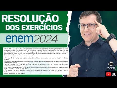Thumbnail da aula: ENEM 2024 RESOLUÇÃO dos EXERCÍCIOS – (QUESTÃO 95 Caderno VERDE) Em aeroportos, por razões de seguran