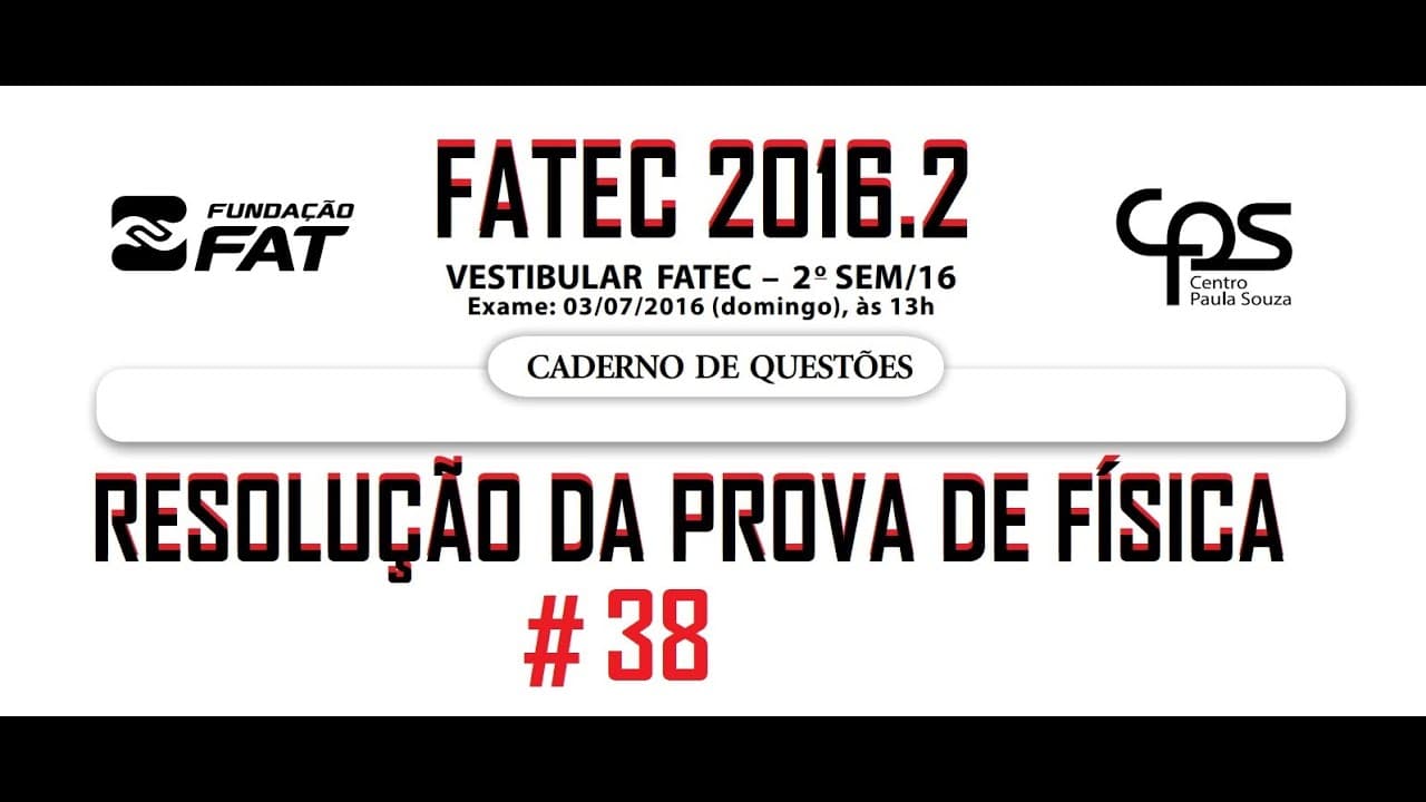 Thumbnail: Resolução da prova de FÍSICA – FATEC – 2016/2 – Questão:38.