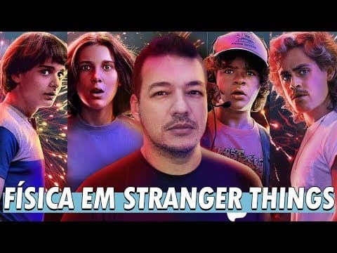 Thumbnail da aula: STRANGER THINGS: A FÍSICA DO MUNDO INVERTIDO | Prof. Bruno Rinaldi