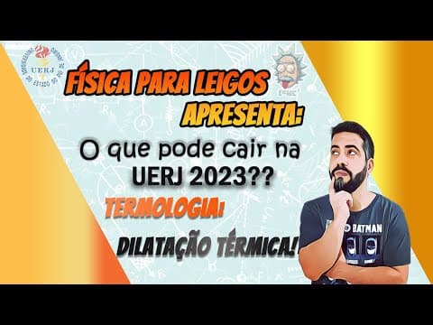 Thumbnail da aula: Questões de Física que podem cair na UERJ 2023! DILATAÇÃO TÉRMICA