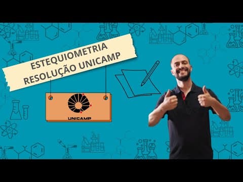 Thumbnail da aula: UNICAMP 2018 - ESTEQUIOMETRIA RESOLVIDA