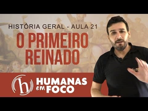 Thumbnail da aula: História Geral - Aula 21 - O primeiro reinado