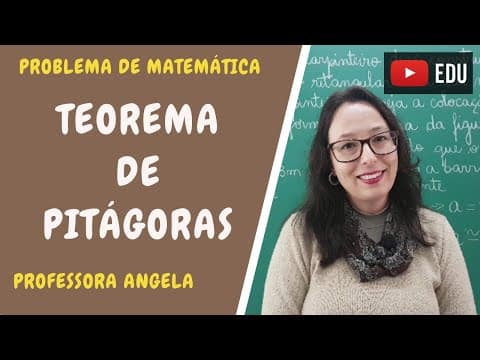 Thumbnail da aula: Teorema de Pitágoras - Resolução de Situação - ProblemaProfessora Angela