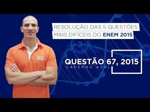 Thumbnail da aula: Resolução das 5 questões mais difíceis do Enem 2015 de Biologia - Questão 67 Caderno Azul