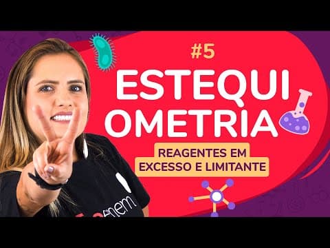Thumbnail da aula: ESTEQUIOMETRIA - REAGENTES EM EXCESSO E LIMITANTE | ProEnem
