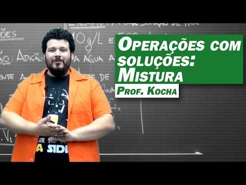 Thumbnail da aula: Química - Operações com Soluções: Mistura