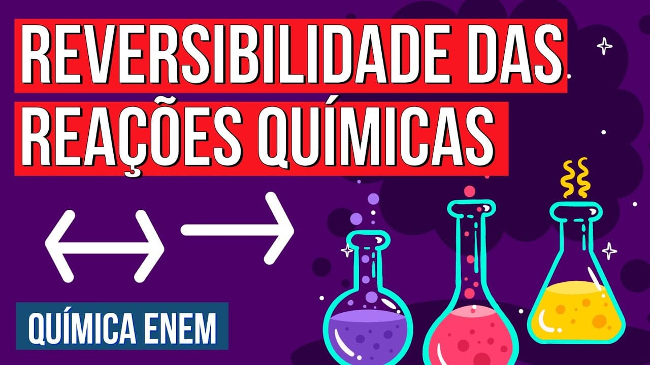 Thumbnail: REVERSIBILIDADE DAS REAÇÕES QUÍMICAS | Resumo de Química para o Enem | Larissa Sousa Campos