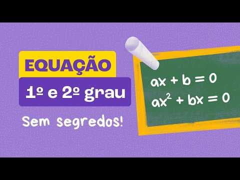 Thumbnail da aula: Equações do Primeiro e Segundo Grau - MATEMÁTICA EXPLICADA