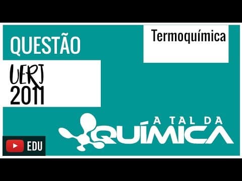 Thumbnail da aula: Questão UERJ/2011 - Termoquímica