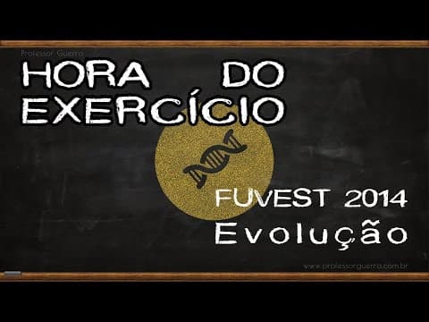 Thumbnail da aula: Evolução - FUVEST 2015