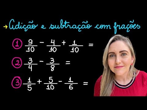 Thumbnail da aula: ADIÇÃO E SUBTRAÇÃO COM FRAÇÕES! EXPLICAÇÃO PASSO A PASSO! FRAÇÃO COM DENOMINADORES DIFERENTES