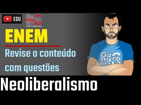 Thumbnail da aula: Revisão Geografia pro ENEM 2019 | Neoliberalismo | Revise com questões |