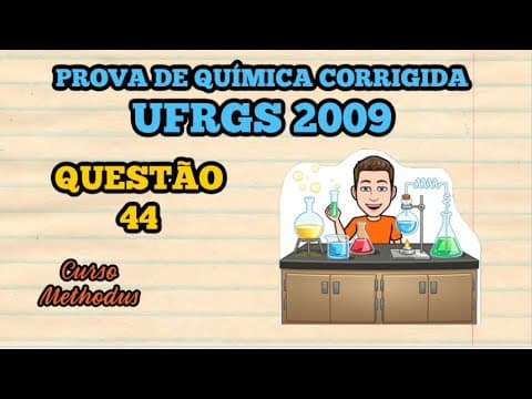 Thumbnail da aula: 44 de 2009 da prova de química da UFRGS - A partir da aplicação da Lei de Hess pode-se estimar