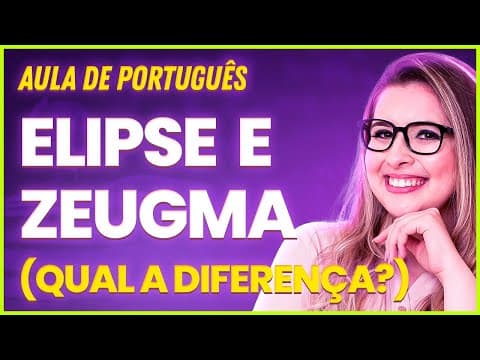 Thumbnail da aula: FIGURAS DE LINGUAGEM: ELIPSE x ZEUGMA - Professora Pamba