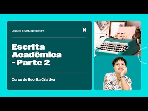 Thumbnail da aula: Escrita Acadêmica: Parte 2 | Escrita Criativa | Laís Melo | Kultivi