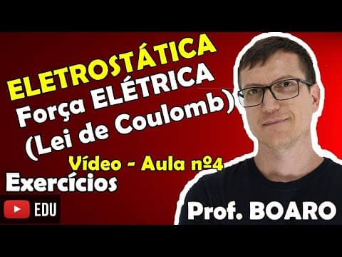 Thumbnail da aula: ELETROSTÁTICA AULA 4 – FORÇA ELÉTRICA (LEI DE COULOMB) - EXERCÍCIOS RESOLVIDOS