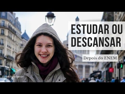 Thumbnail da aula: Estudar ou Descansar depois do ENEM? Sarah Schollmeier
