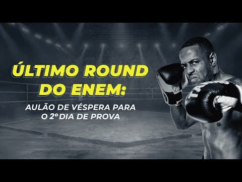 Thumbnail da aula: Último round do ENEM - Aulão de véspera para o 2º dia