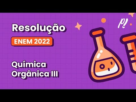 Thumbnail da aula: ENEM 2022 - Orgânica III | Em uma aula prática de bioquímica, para medir a atividade catalítica...