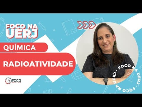 Thumbnail da aula: Radioatividade - Foco na UERJ