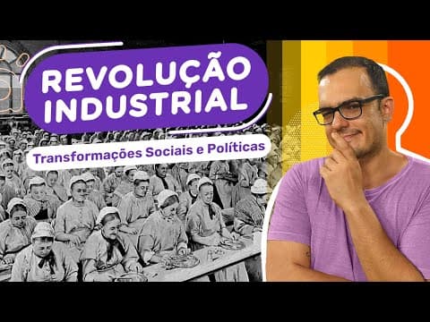 Thumbnail da aula: Revolução Industrial | Transformações Sociais e Políticas (3 de 3)
