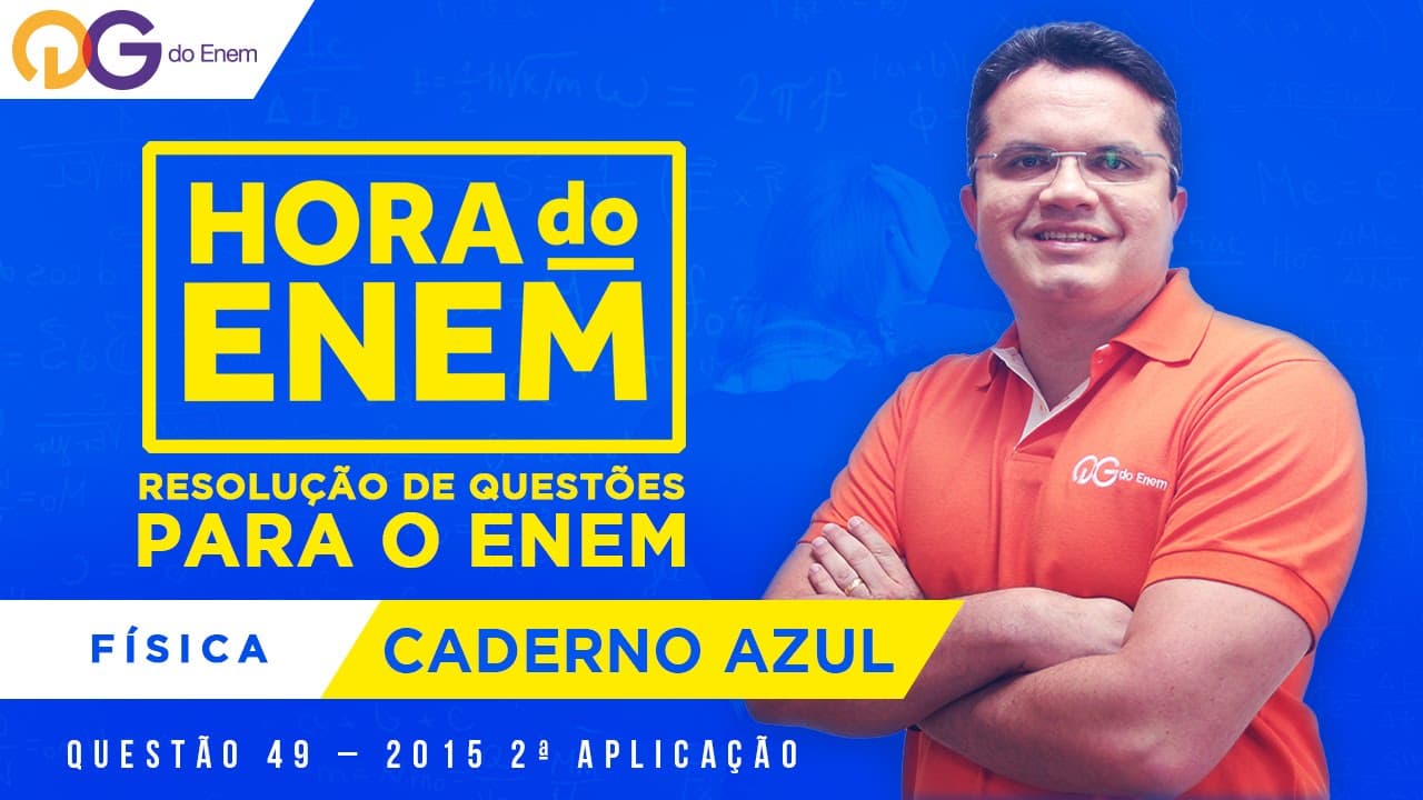 Thumbnail: HORA DO ENEM || 2015 || Questão 49 - 2ª aplicação - Física (Caderno Azul) - Prof Fabrício Alves
