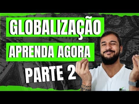 Thumbnail da aula: Tudo sobre Globalização (PARTE 2) - Geobrasil
