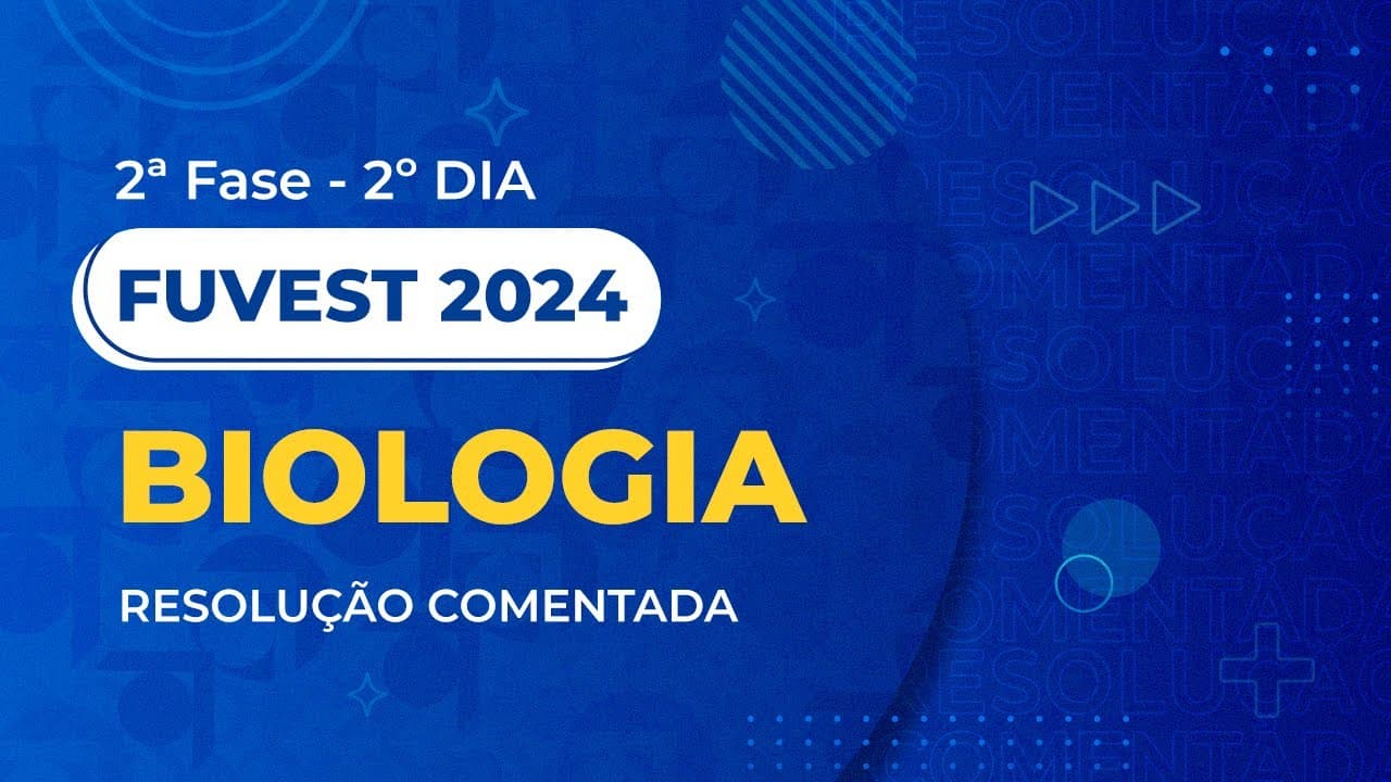 Thumbnail: Resolução Comentada - Fuvest 2024 - 2ª Fase - 2º Dia - Biologia