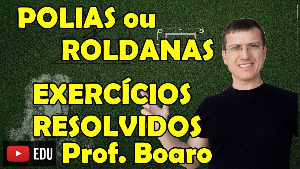 Thumbnail: POLIAS OU ROLDANAS - APLICAÇÕES DAS LEIS DE NEWTON - EXERCÍCIOS - AULA 6 - Prof Boaro ILIMIT