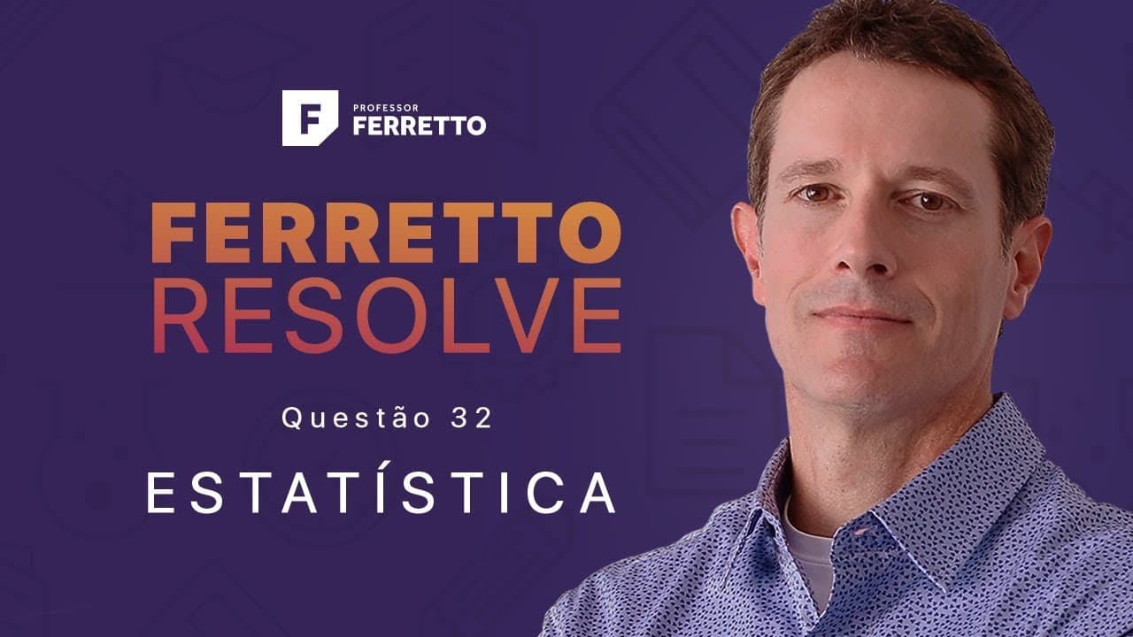 Thumbnail: Ferretto Resolve: Estatística - Questão 32