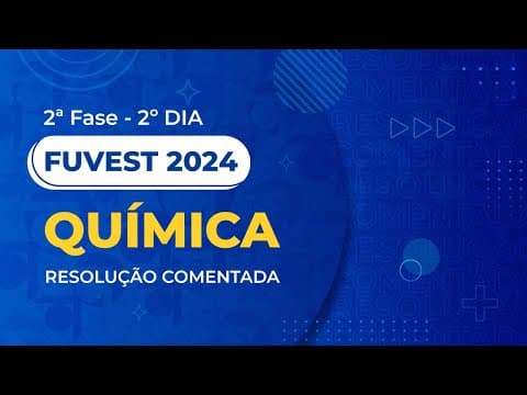 Thumbnail da aula: Resolução Comentada - Fuvest 2024 - 2ª Fase - 2º Dia - Química