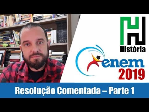 Thumbnail da aula: RESOLUÇÃO ENEM 2019 História - Ciências Humanas e suas Tecnologias (Gabarito comentado) Parte 1