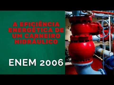 Thumbnail da aula: ENEM 2006 - A eficiência energética de um carneiro hidráulico