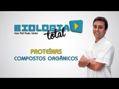 Thumbnail da aula: Proteínas - Compostos Orgânicos - Prof. Paulo Jubilut