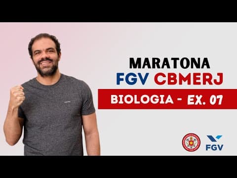 Thumbnail da aula: Maratona FGV CBMERJ - BIOLOGIA - EX.07